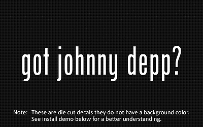 #ad 2x got johnny depp? Sticker Die Cut Decal vinyl $4.99