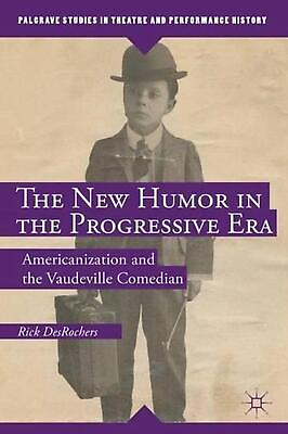 #ad The New Humor in the Progressive Era: Americanization and the Vaudeville Comedia $72.92