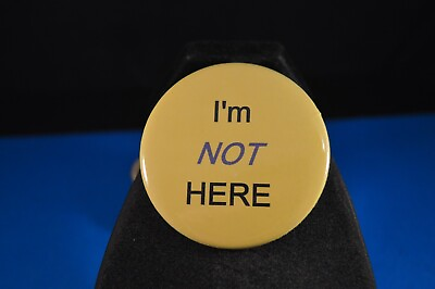 #ad quot;I#x27;M NOT HEREquot; BUTTON pinback pin badge Large 2 1 4quot; NEW humor funny joke absurd $2.99