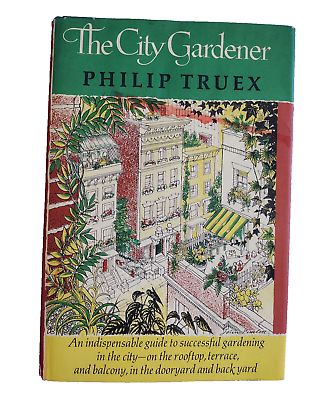 #ad The City Gardener by Philip Truex SIGNED HC DJ 1972 Third Printing Gardening $89.99