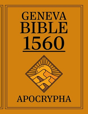 #ad Apocrypha The Geneva Bible 1560 First Print Edition: The Complete Lost Scriptur $22.97