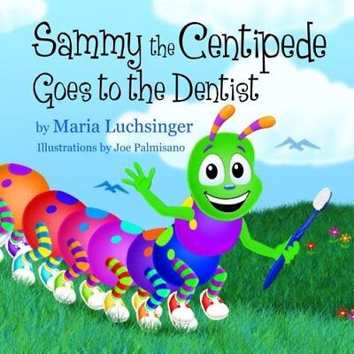 #ad SAMMY THE CENTIPEDE GOES TO THE DENTIST By Maria Luchsinger **BRAND NEW** $30.49