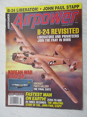 #ad AIRPOWER MAGAZINE JULY 2003 B 24 KOREAN WAR B 24 LIBERATOR JOHN PAUL STAPP $11.95